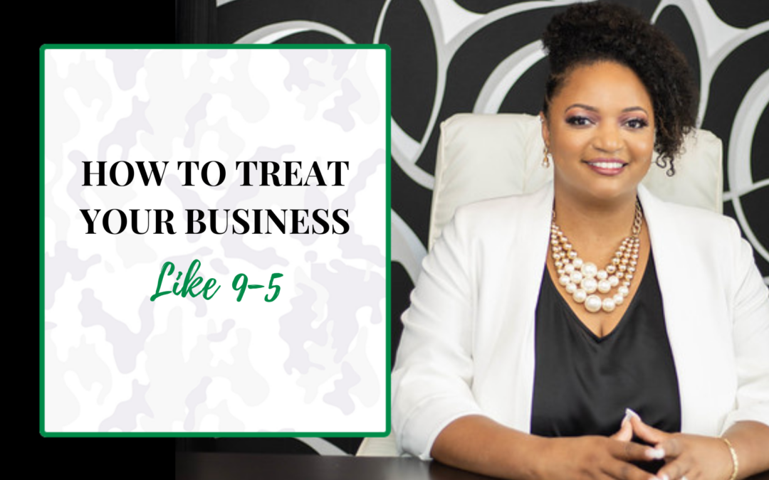 How To Treat Your Business Like 9-5