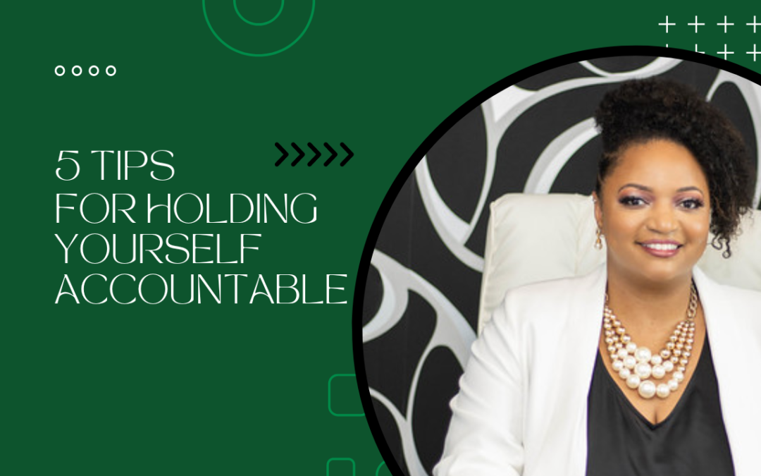 5 Tips for Holding Yourself Accountable